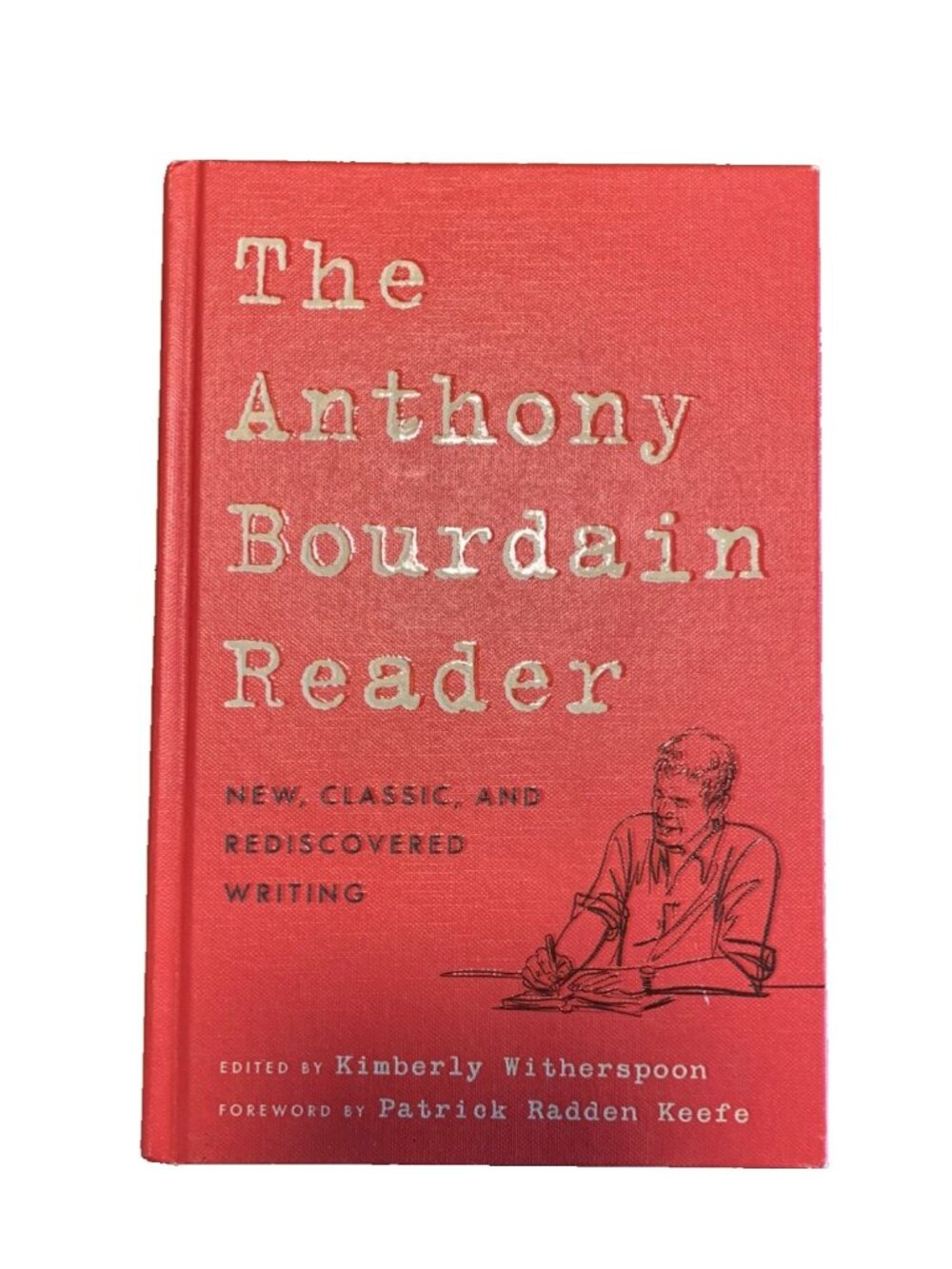 The Anthony Bourdain Reader: New, Classic, and Rediscovered Writing by Bourdain
